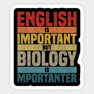 English Is Important But Biology Is Importanter,  humor Biology lover joke Sticker